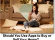 Should You Use Apps to Buy or Sell Your Home?