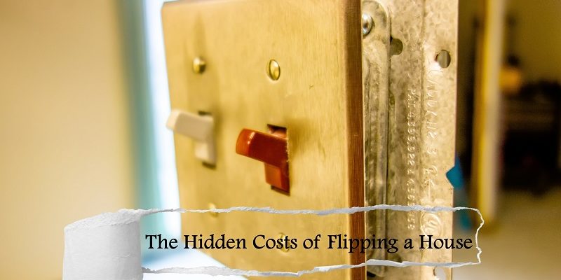 The Hidden Costs of Flipping a House The Hidden Costs of Flipping a House