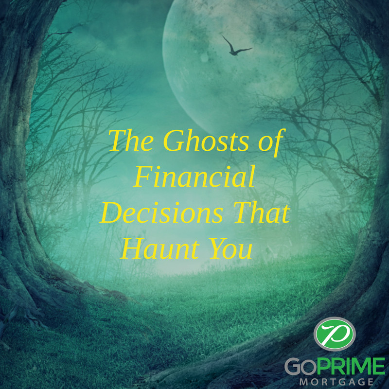 The Ghosts of Financial Decisions That Haunt You The Ghosts of Financial Decisions That Haunt You