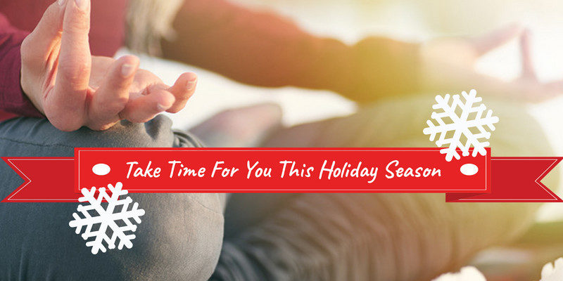 Take Time For You This Holiday Season Take Time For You This Holiday Season