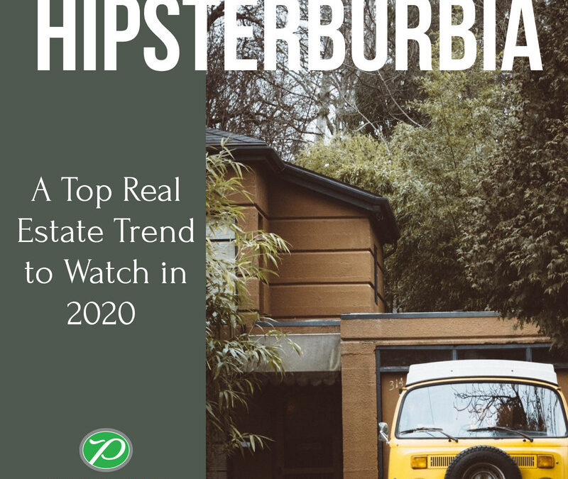 Hipsterburbia: A Top Real Estate Trend to Watch in 2020