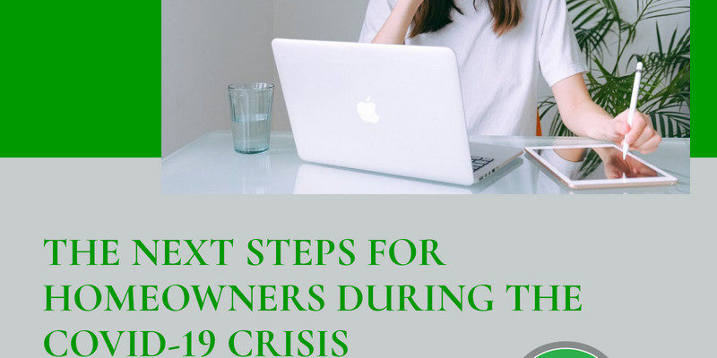 The Next Steps for Homeowners During the COVID-19 Crisis