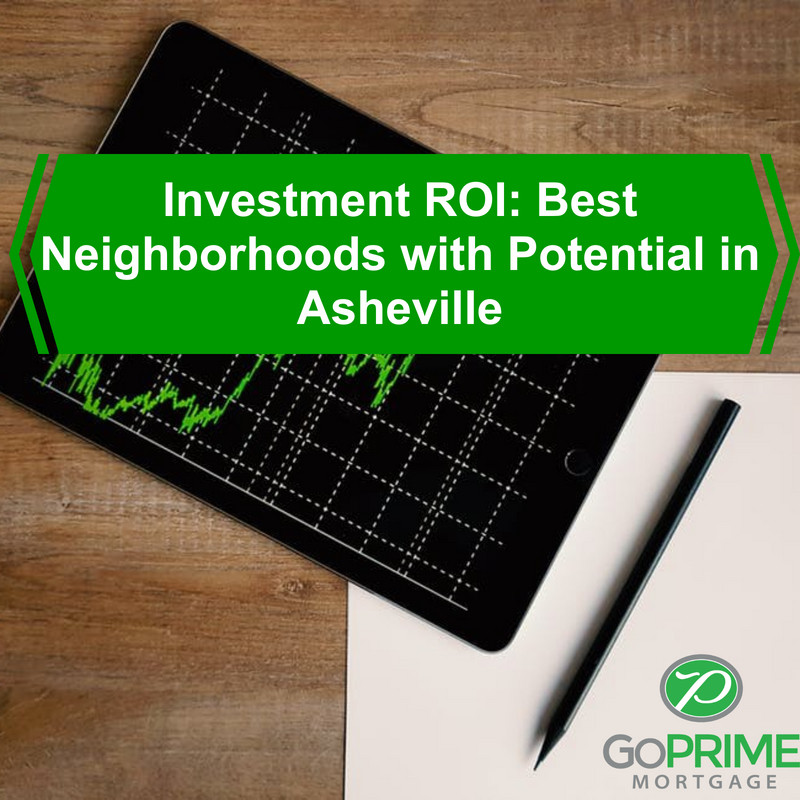 Investment ROI Best Neighborhoods with Potential in Asheville Investment ROI: Best Neighborhoods with Potential in Asheville