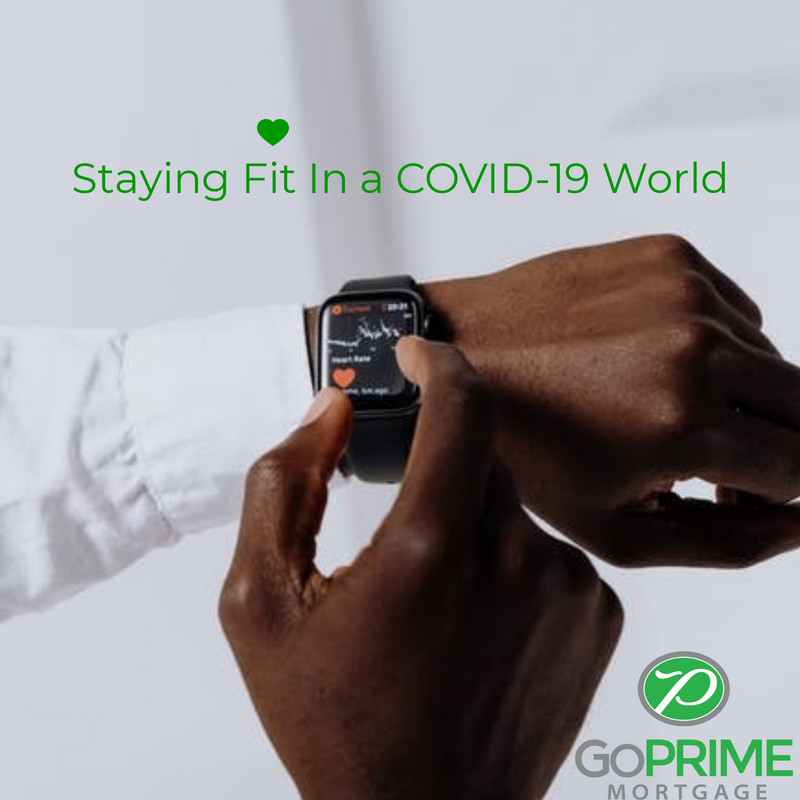 Staying Fit In a COVID-19 World Staying Fit In a COVID-19 World