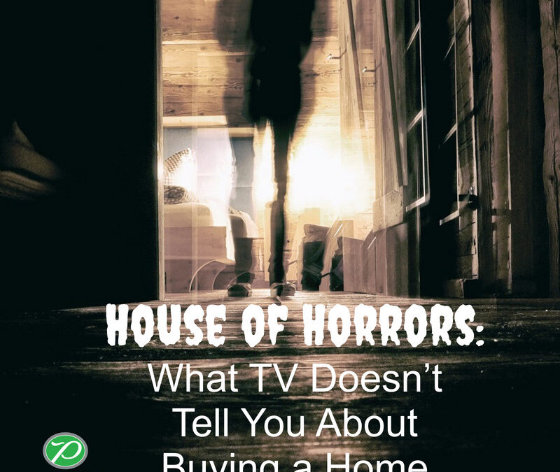 House of Horrors: What TV Doesn’t Tell You About Buying a Home