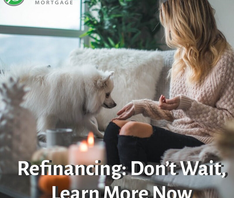 Refinancing: Don’t Wait, Learn More Now