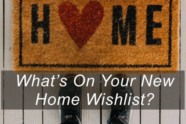 Whats On Your New Home Wishlist
