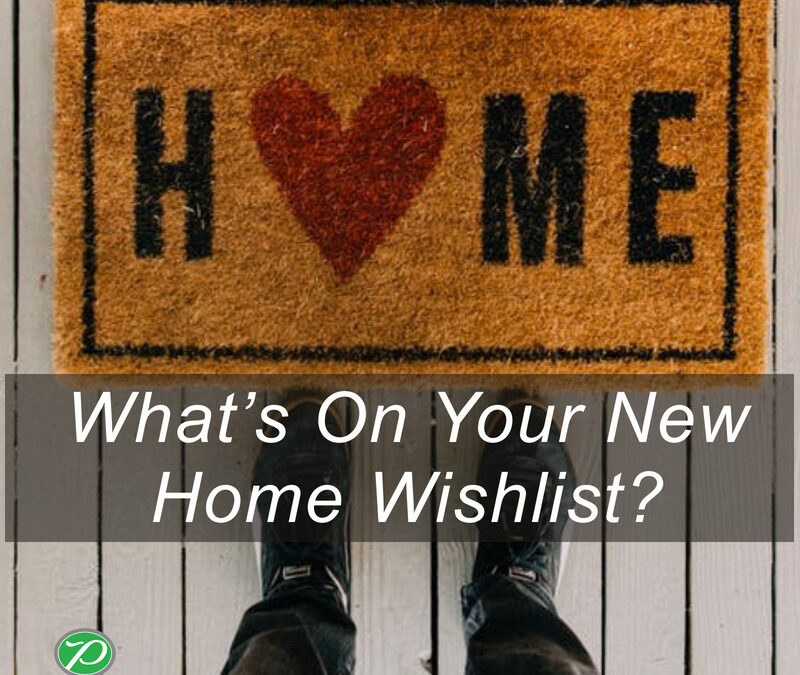 What’s On Your New Home Wishlist?
