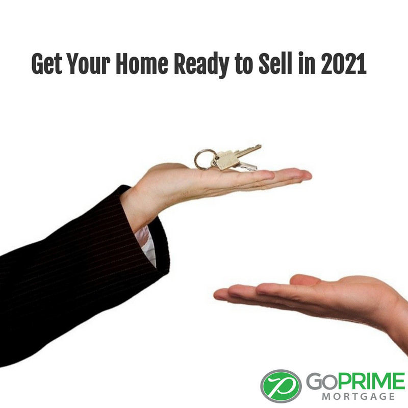 Get Your Home Ready to Sell in 2021 Get Your Home Ready to Sell in 2021