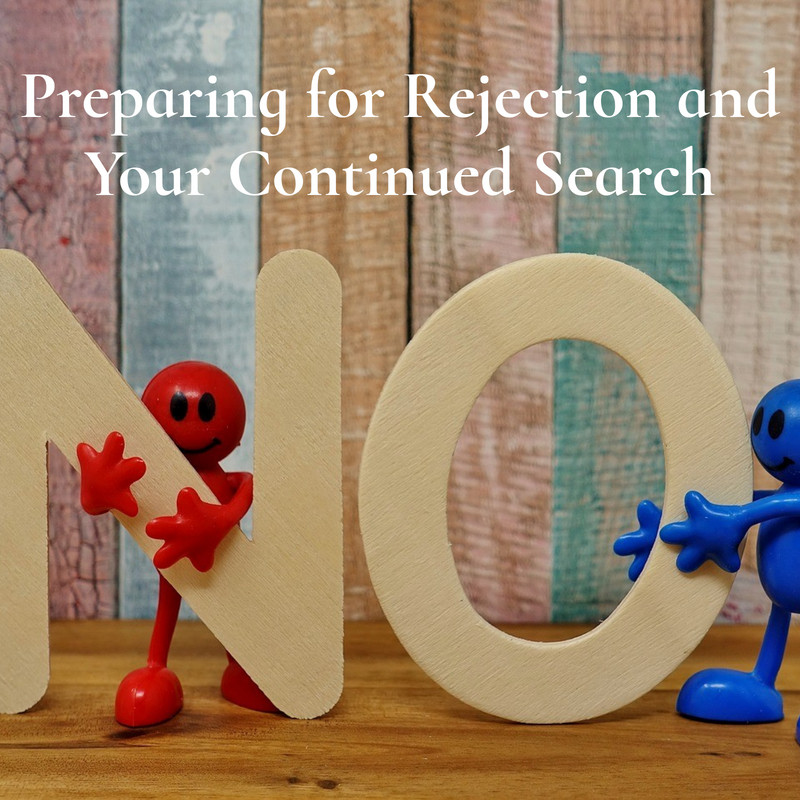 Preparing for Rejection and Your Continued Search Preparing for Rejection and Your Continued Search